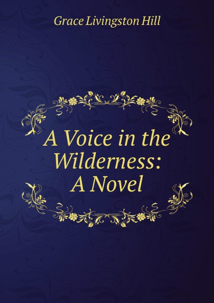 A Voice in the Wilderness: A Novel