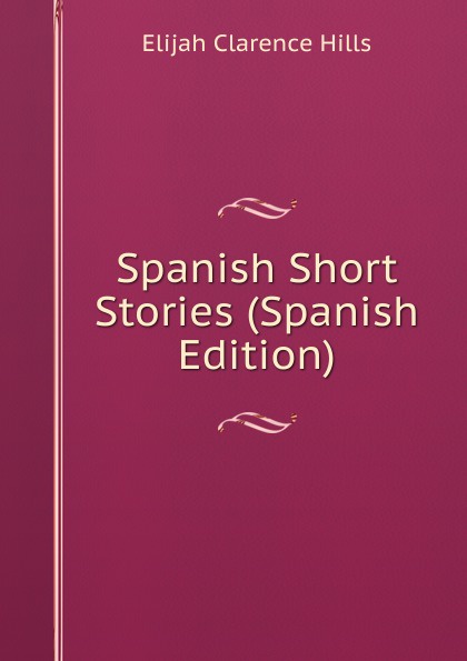 Spanish Short Stories (Spanish Edition)