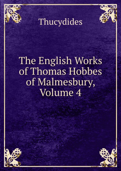 The English Works of Thomas Hobbes of Malmesbury, Volume 4