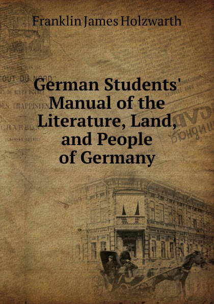 German Students. Manual of the Literature, Land, and People of Germany