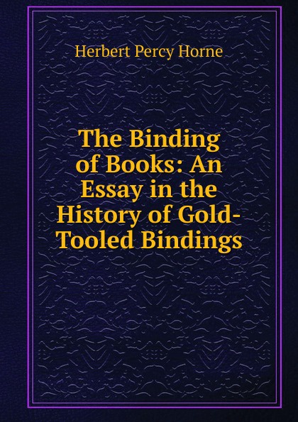 The Binding of Books: An Essay in the History of Gold-Tooled Bindings