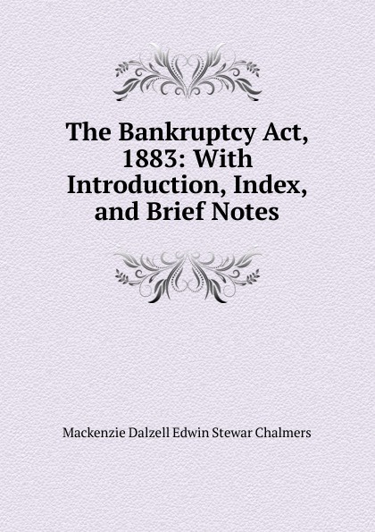 The Bankruptcy Act, 1883: With Introduction, Index, and Brief Notes