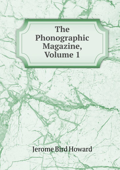 The Phonographic Magazine, Volume 1