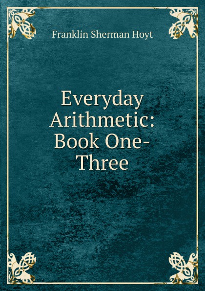 Everyday Arithmetic: Book One-Three