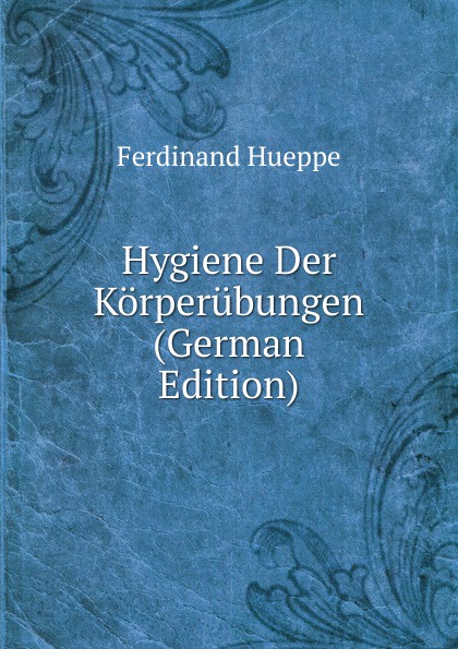 Hygiene Der Korperubungen (German Edition)