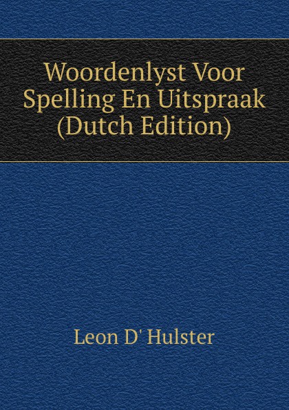 Woordenlyst Voor Spelling En Uitspraak (Dutch Edition)