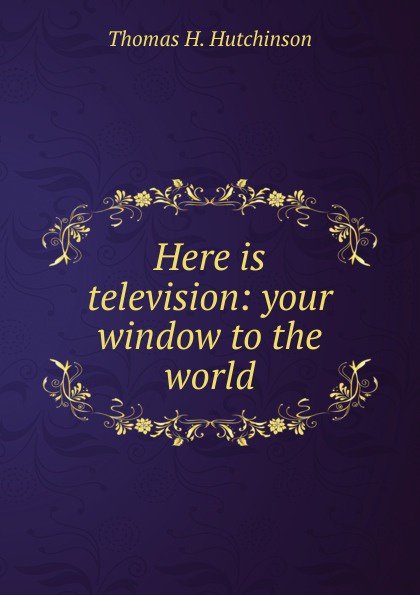 Here is television: your window to the world