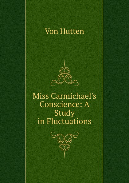 Miss Carmichael.s Conscience: A Study in Fluctuations