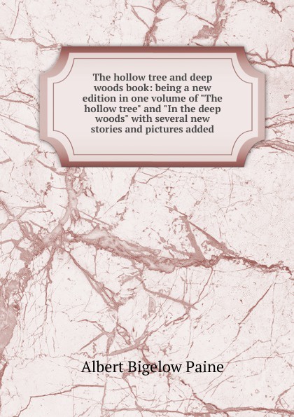 The hollow tree and deep woods book: being a new edition in one volume of \