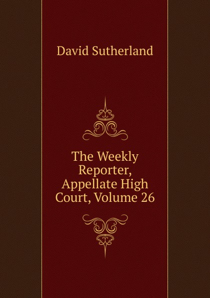 The Weekly Reporter, Appellate High Court, Volume 26