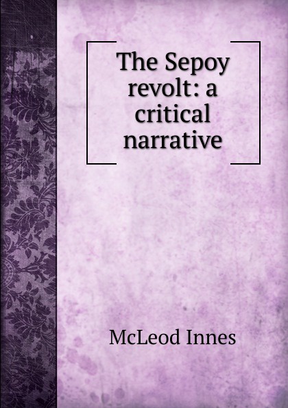 The Sepoy revolt: a critical narrative