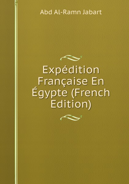 Expedition Francaise En Egypte (French Edition)