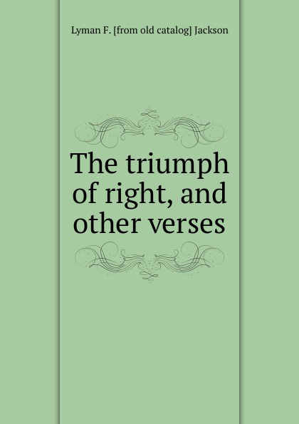 The triumph of right, and other verses