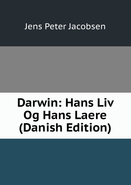 Darwin: Hans Liv Og Hans Laere (Danish Edition)
