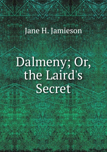 Dalmeny; Or, the Laird.s Secret