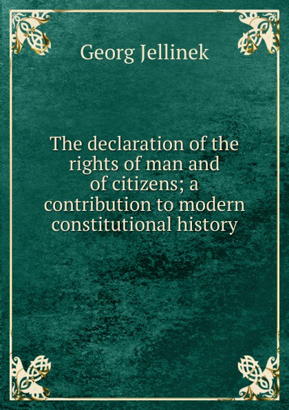 The declaration of the rights of man and of citizens; a contribution to modern constitutional history