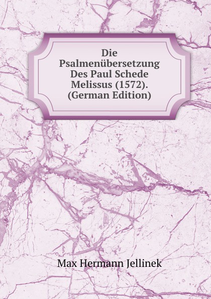 Die Psalmenubersetzung Des Paul Schede Melissus (1572). (German Edition)