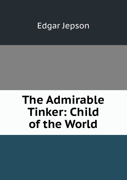 The Admirable Tinker: Child of the World