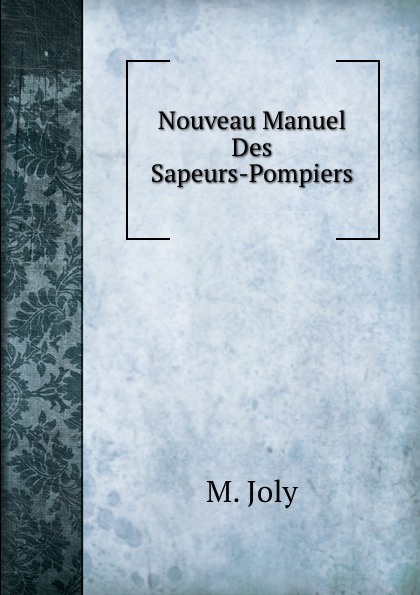 Nouveau Manuel Des Sapeurs-Pompiers