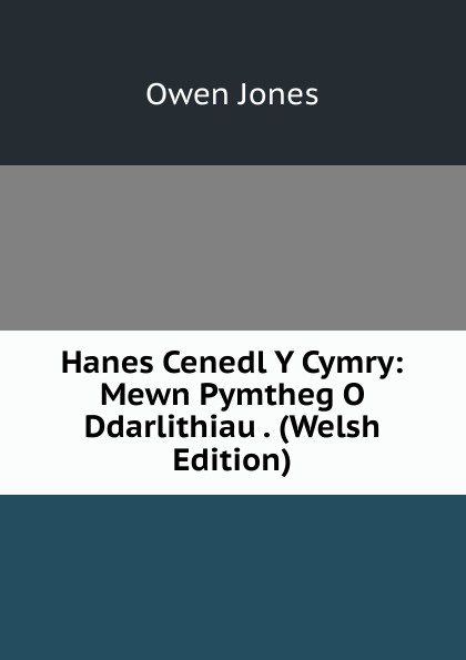 Hanes Cenedl Y Cymry: Mewn Pymtheg O Ddarlithiau . (Welsh Edition)