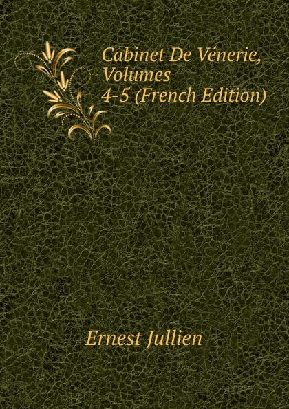 Cabinet De Venerie, Volumes 4-5 (French Edition)