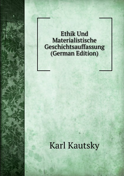 Ethik Und Materialistische Geschichtsauffassung (German Edition)