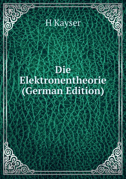 Die Elektronentheorie (German Edition)