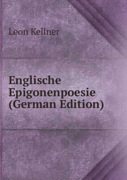 Englische Epigonenpoesie (German Edition)