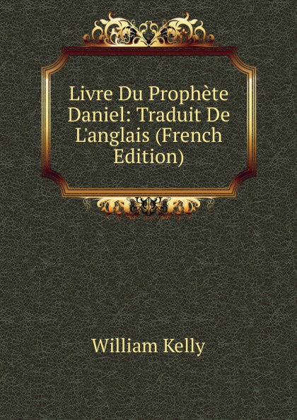 Livre Du Prophete Daniel: Traduit De L.anglais (French Edition)