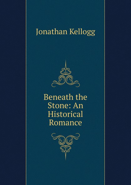 Beneath the Stone: An Historical Romance