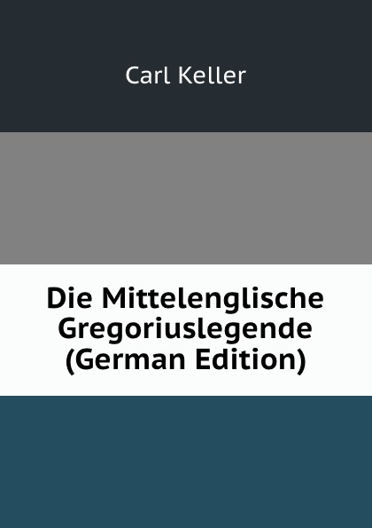 Die Mittelenglische Gregoriuslegende (German Edition)