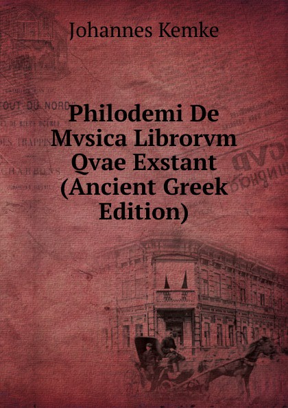 Philodemi De Mvsica Librorvm Qvae Exstant (Ancient Greek Edition)