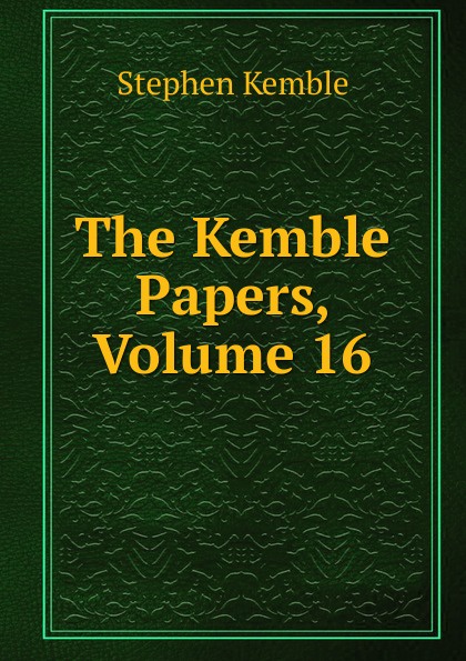 The Kemble Papers, Volume 16