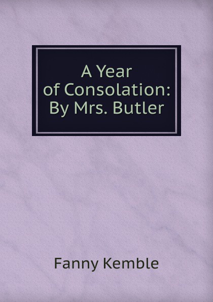 A Year of Consolation: By Mrs. Butler