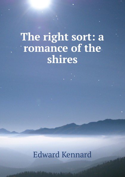The right sort: a romance of the shires