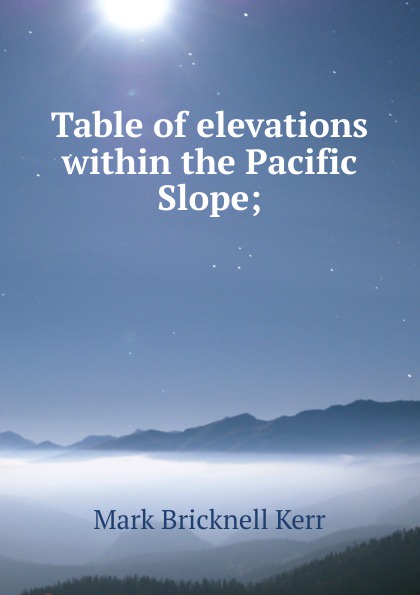 Table of elevations within the Pacific Slope;