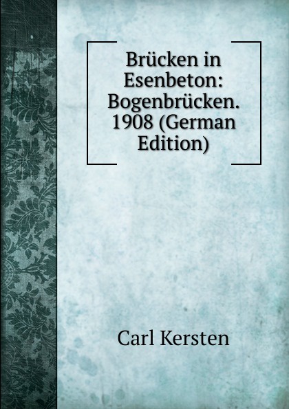 Brucken in Esenbeton: Bogenbrucken. 1908 (German Edition)