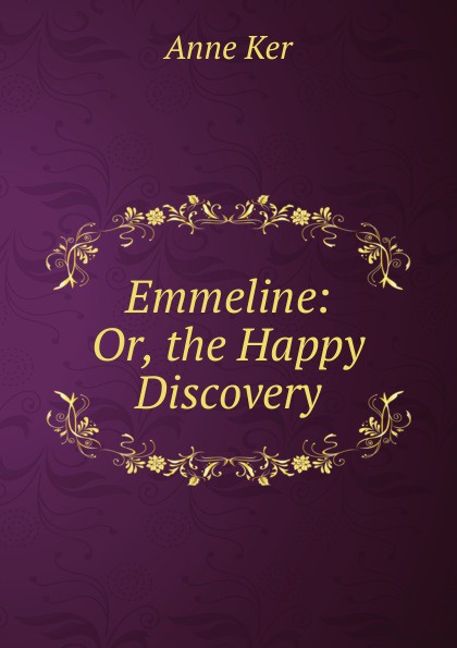 Emmeline: Or, the Happy Discovery