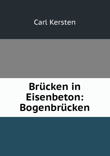 Brucken in Eisenbeton: Bogenbrucken