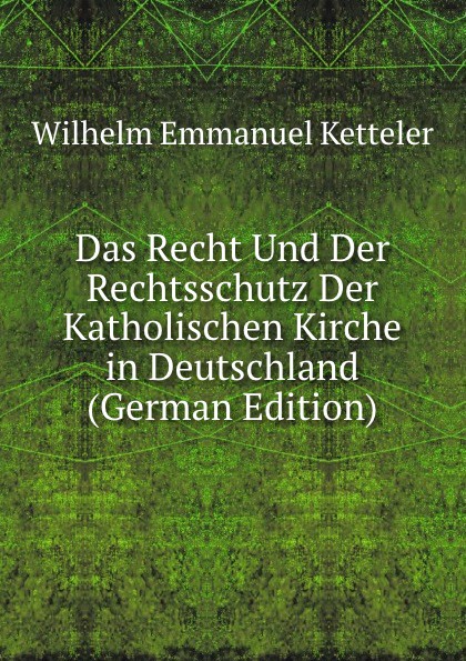 Das Recht Und Der Rechtsschutz Der Katholischen Kirche in Deutschland (German Edition)