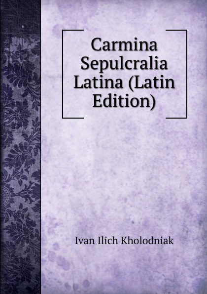 Carmina Sepulcralia Latina (Latin Edition)