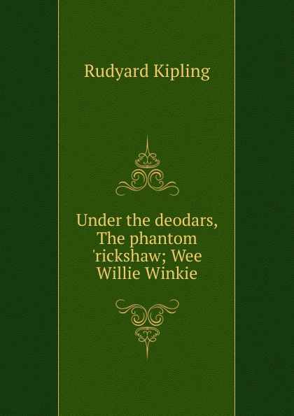 Under the deodars, The phantom .rickshaw; Wee Willie Winkie