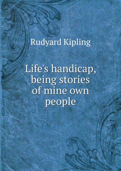 Life.s handicap, being stories of mine own people