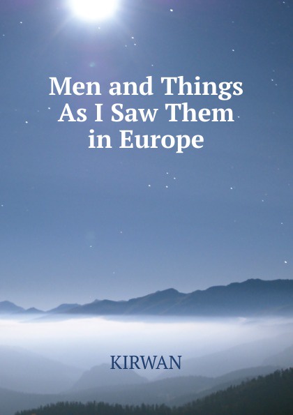 Men and Things As I Saw Them  in Europe