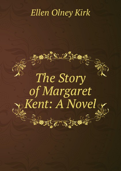 The Story of Margaret Kent: A Novel
