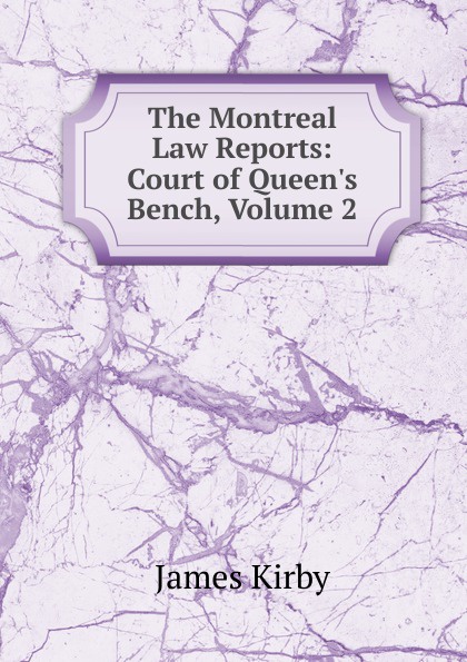 The Montreal Law Reports: Court of Queen.s Bench, Volume 2