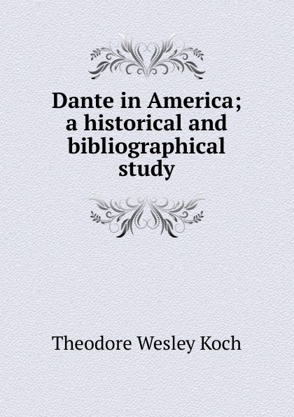 Dante in America; a historical and bibliographical study