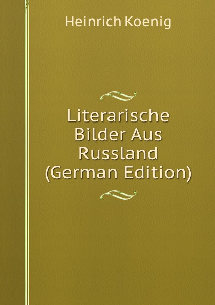 Literarische Bilder Aus Russland (German Edition)