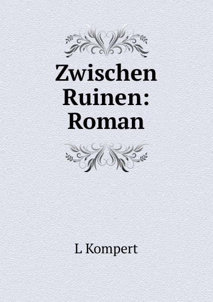 Zwischen Ruinen: Roman