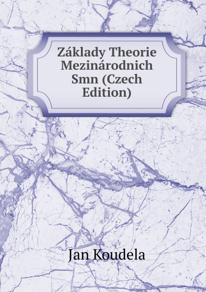 Zaklady Theorie Mezinarodnich Smn (Czech Edition)